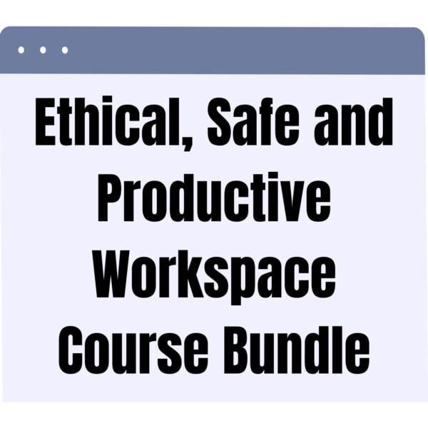 Ethical, Safe and Productive Workspace Course Bundle